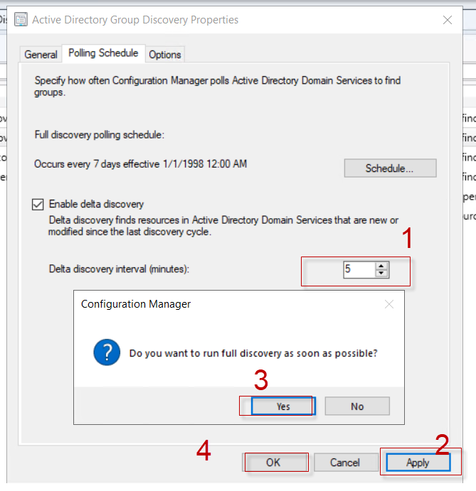 Active Directory Group Discovery Properties
Gel" Sci*"
Secö' how Corfmräim Mmag« POIS Dredory Dom*' Savices to
FLA Ocovay sdledde:
Occurs evey 7 days 1/1/1998 12:m AM
drovey
Dena discovery finds remuces Dom—n Sevices
*'ce tip discovey cyde.
ray
Configuration Manager
DO you want to run full discovery as soon as possible?
3
4
OK
1